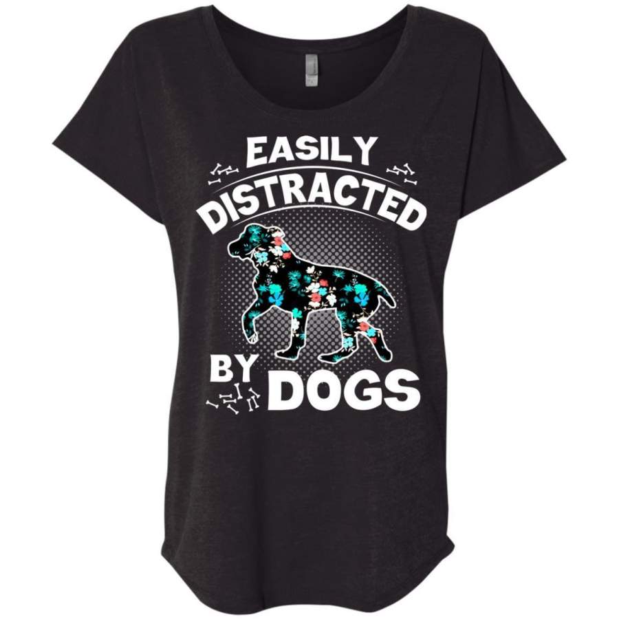 AGR Easily Distracted By Dogs Shirt Triblend Dolman Sleeve