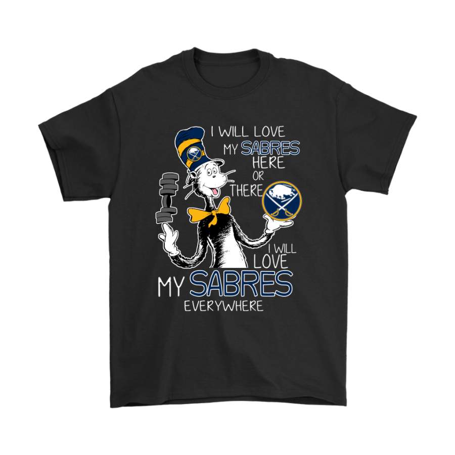 I Will Love My Buffalo Sabres Here Or There Everywhere Shirts