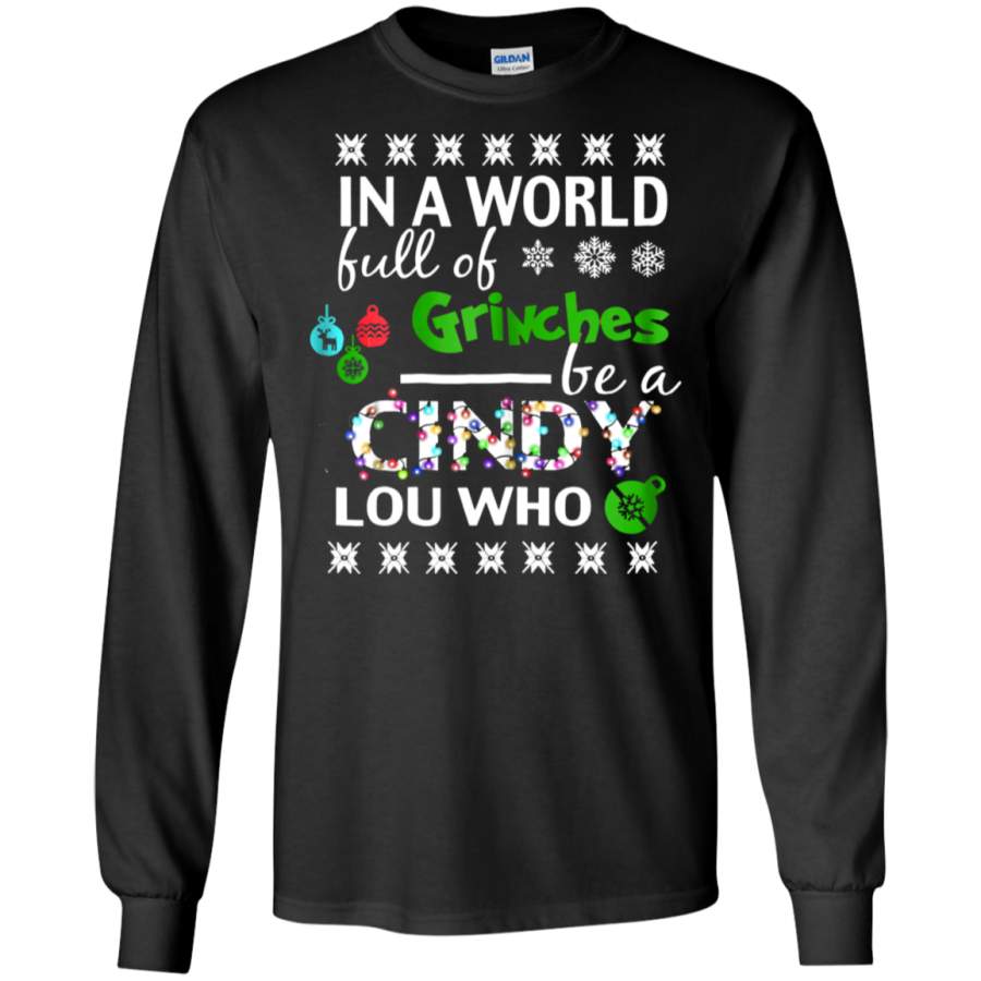 AGR In A World Full Of Grinches Be A Cindy Lou Who Ugly Christmas Long T-shirt