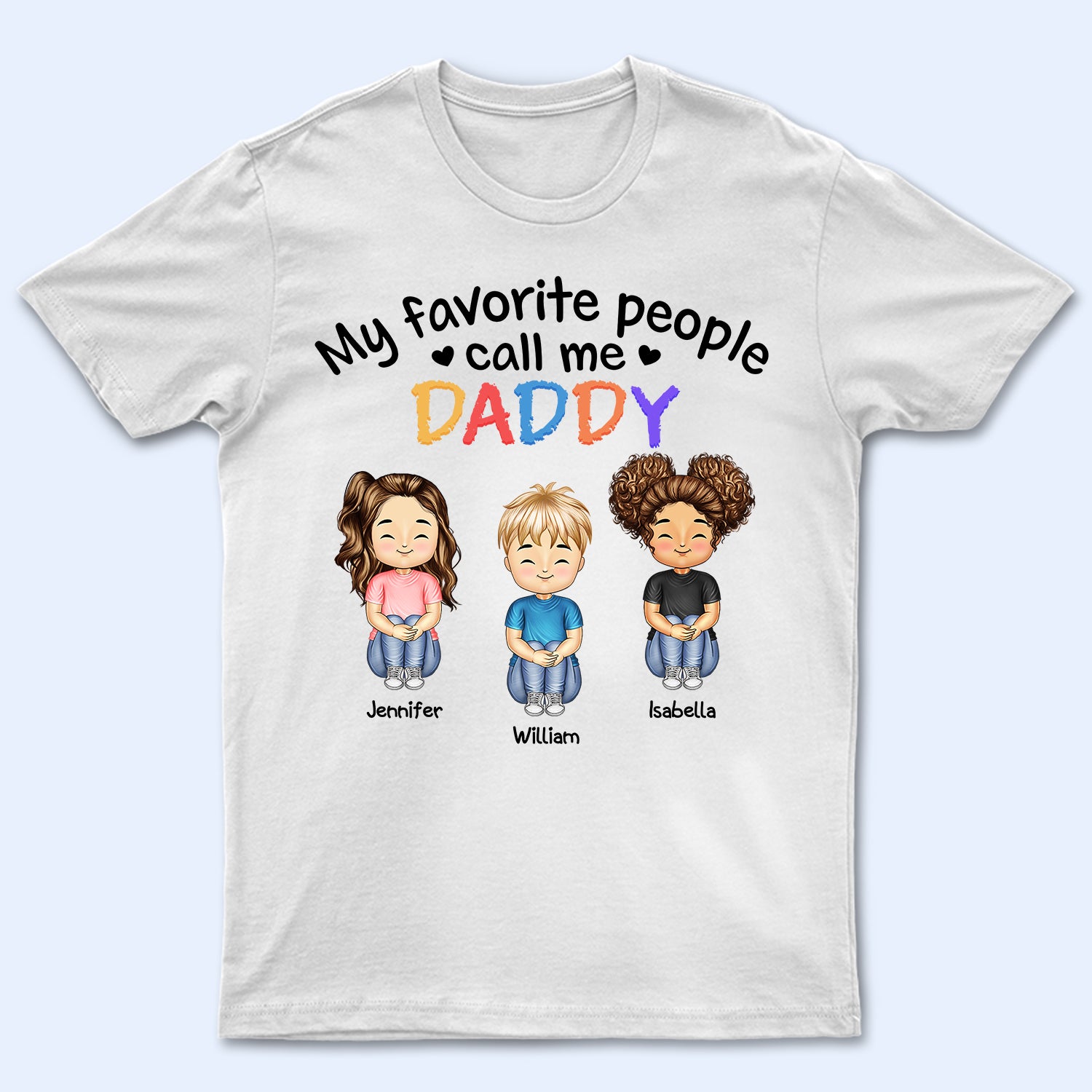 My Favorite People Call Me Daddy Mommy – Gift For Mother, Father, Grandma, Grandpa – Personalized Custom T Shirt