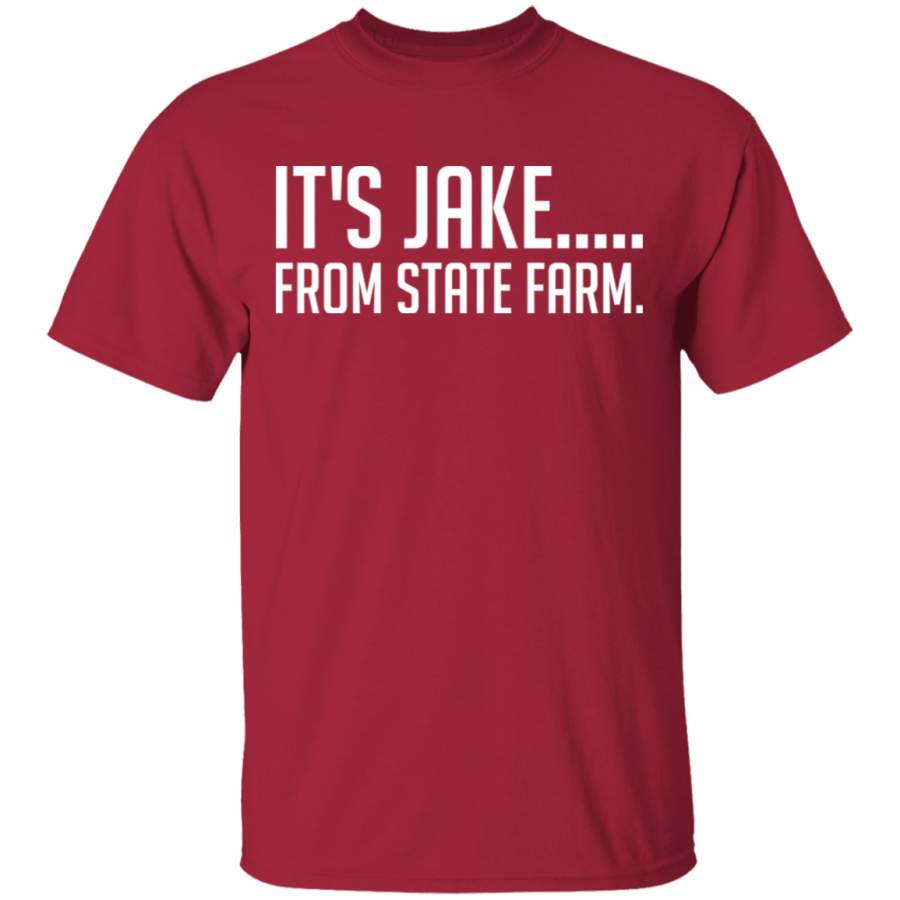 It’s Jake, From State Farm T-Shirt