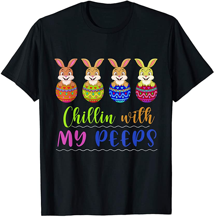 Cute Rabbits And Eggs Chillin’ With My Peeps Easter Bunny T-Shirt