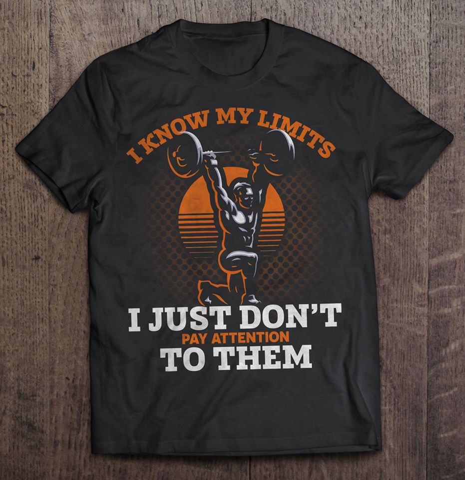 I Know My Limits I Just Don’t Pay Attention To Them Standard Men T-Shirt