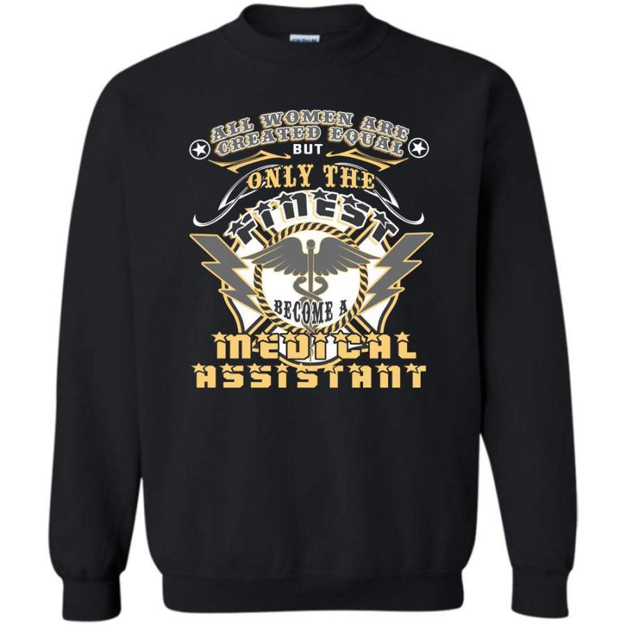 But Only The Finest Become Medical Assistant T Shirt, I’m A Medical Assistant Sweatshirt
