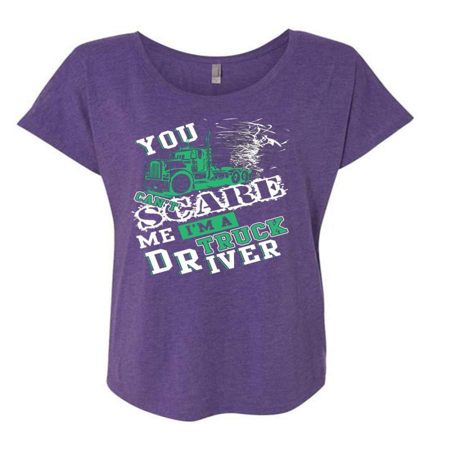 You Can’t Scare Me T Shirt, I’m A Truck Driver T Shirt, Cool Shirt (Ladies’ Triblend Dolman Sleeve)