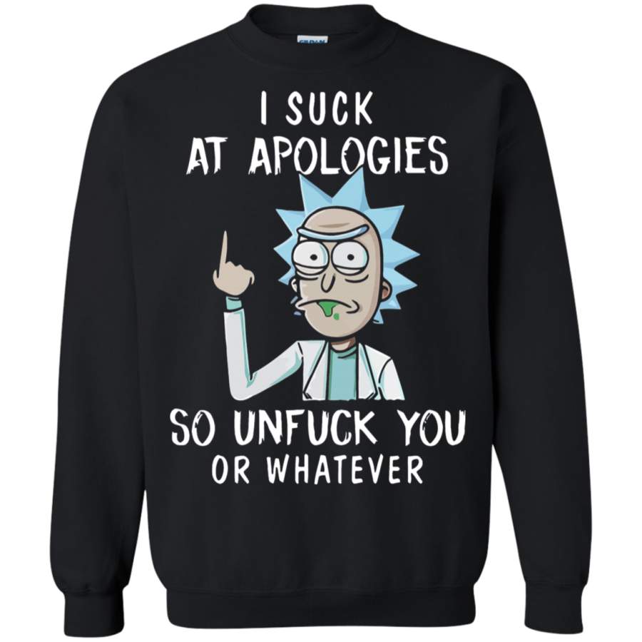 AGR I Suck At Apologies So Unfuck You Or Whatever Rick And Morty Sweatshirt