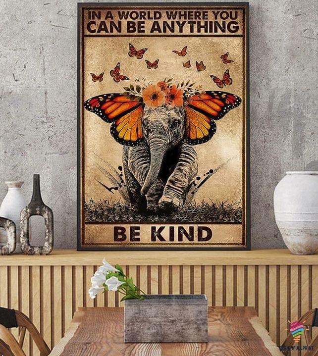 In A World Where You Can Be Anything Be Kind Elephant Butterflies Home Deco Poster Pa