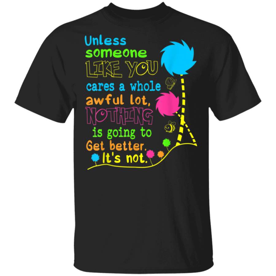 Unless Someone Like You Earth Day Shirt