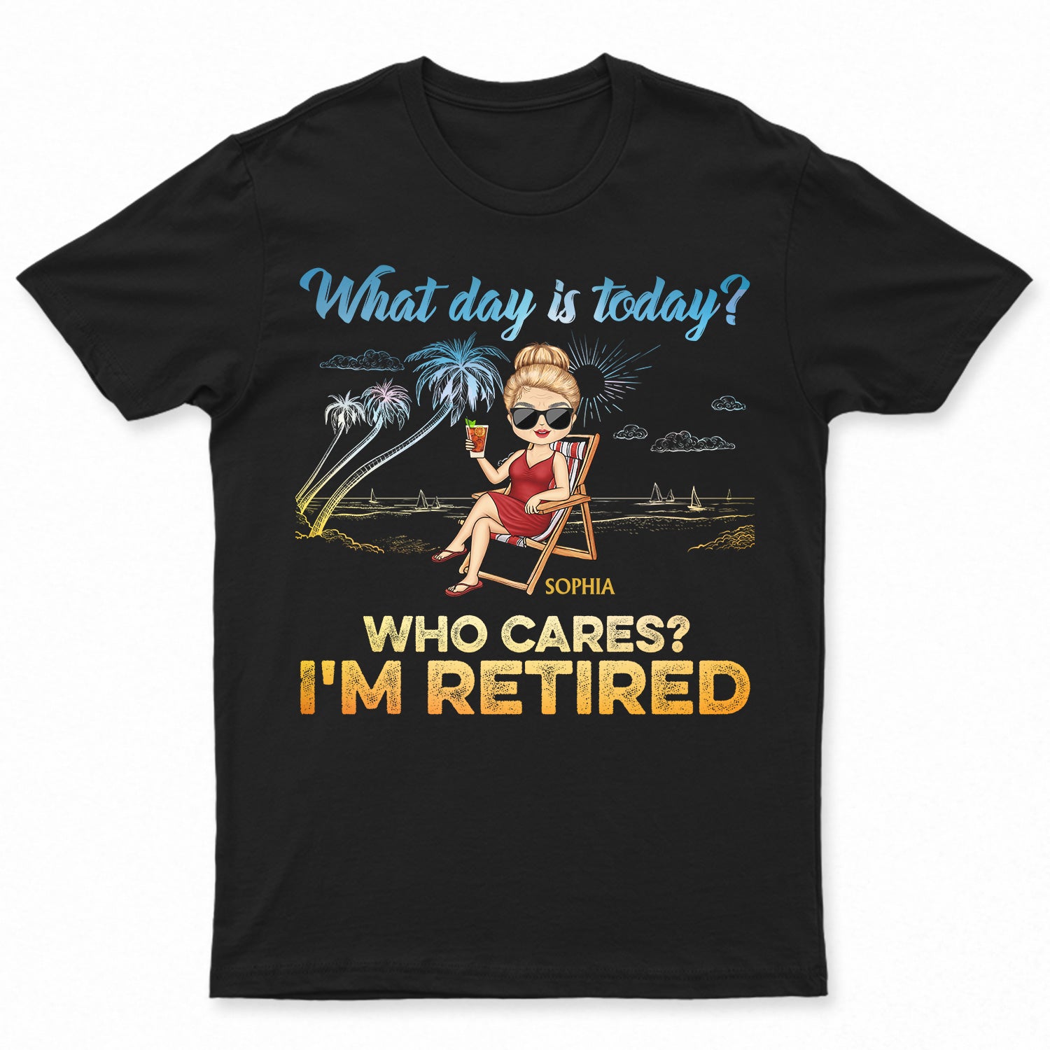 What Day Is Today Who Cares We’Re Retired – Gift For Parents, Grandparents, Retired, Retirement Gift – Personalized Custom T Shirt