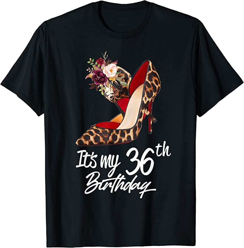 36 Years Old High Heels Leopard It’s My 36th Birthday T-Shirt