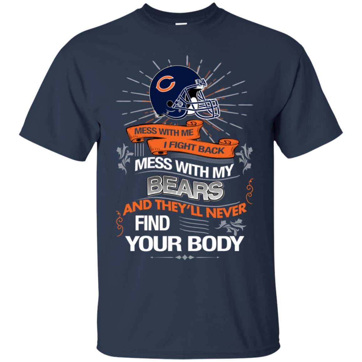 My Chicago Bears And They’ll Never Find Your Body Tshirt For Fan