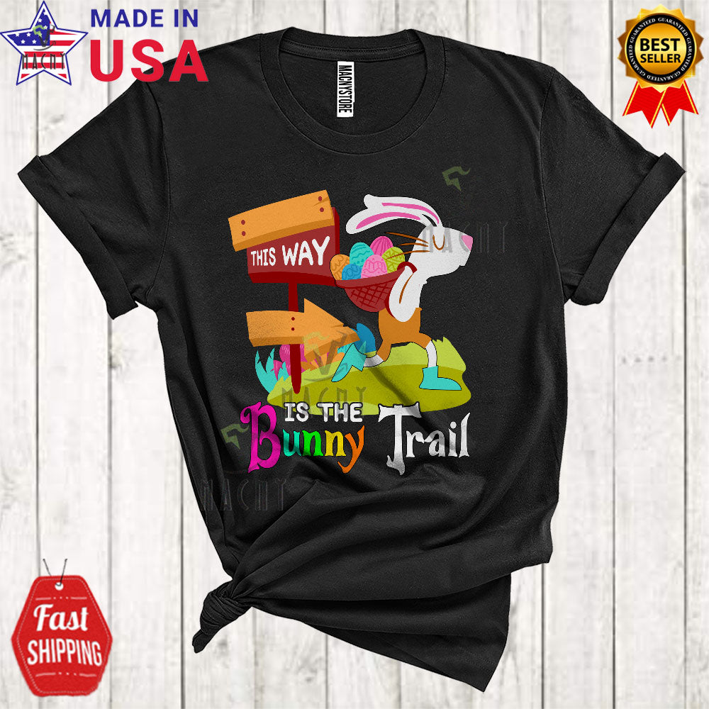 This Way Is The Bunny Trail Funny Happy Easter Day Bunny Egg Hunt Squad Matching Family Group T-Shirt