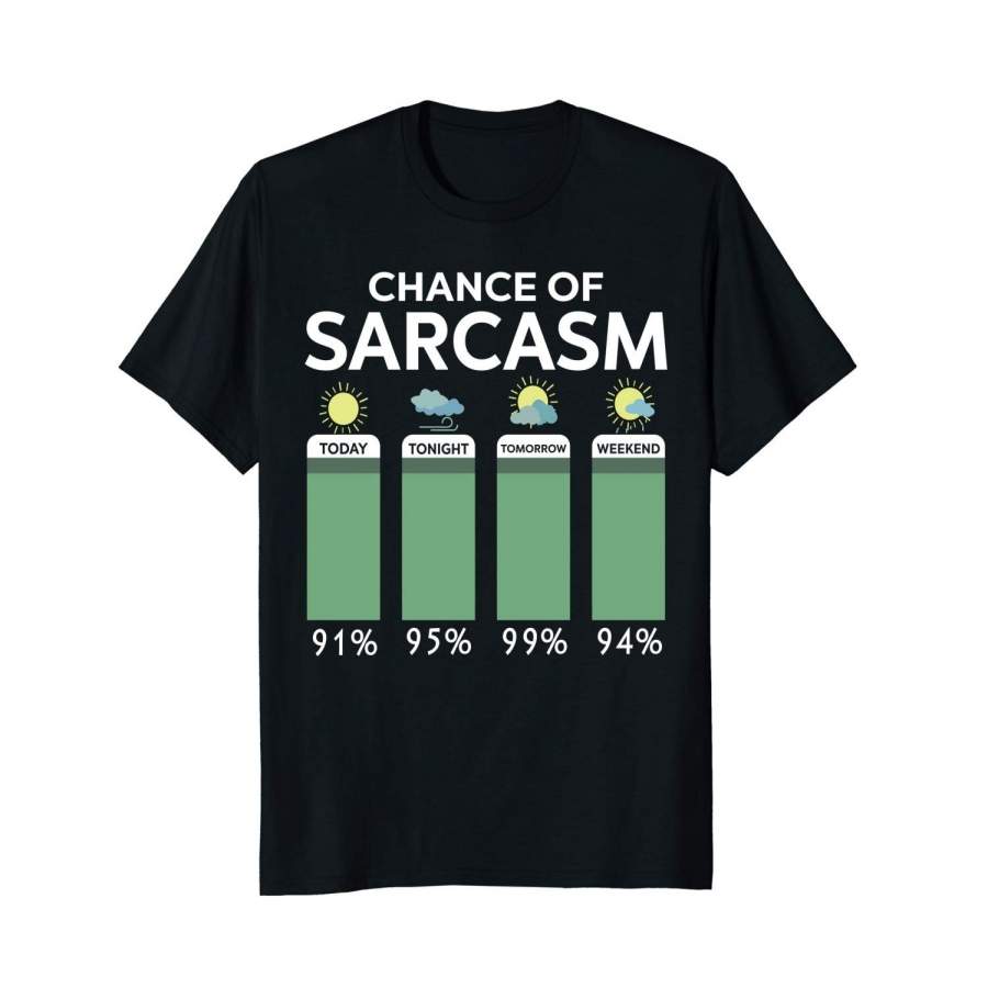 Chance Of Sarcasm – Funny Saying Sarcastic T-Shirt Mens T Shirt