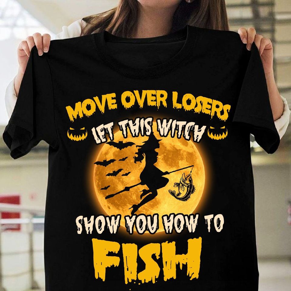 Move Over Losers Let This Witch Show You How To Fish Standard/Premium T-Shirt