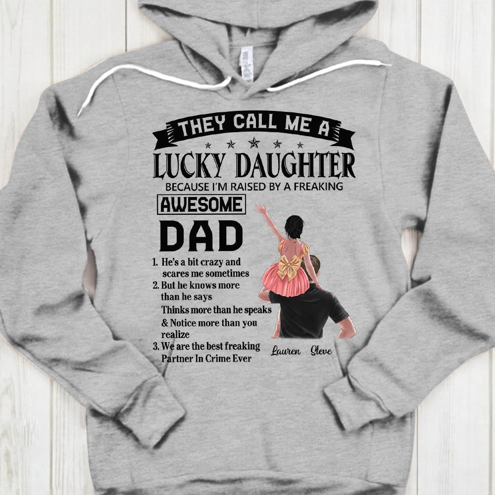 They Call Me A Lucky Daughter T Shirt Personalized Daughter Shirt Gift For Daughter Custom Body And Names Canbe Changed Unisex Shirt