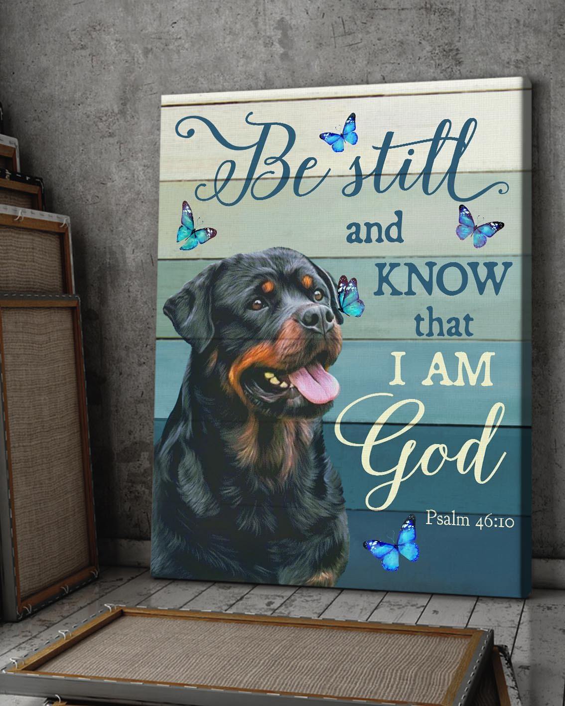 Be Still Rottweiler – Gift For Home Decor, Best Gift Idea, Gift For Family – Canvas Prints, Matte Canvas