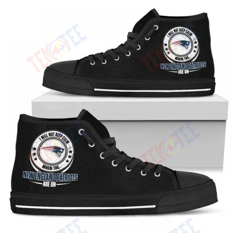 Mens Womens I Will Not Keep Calm Amazing Sporty New England Patriots High Top Shoes TMT267