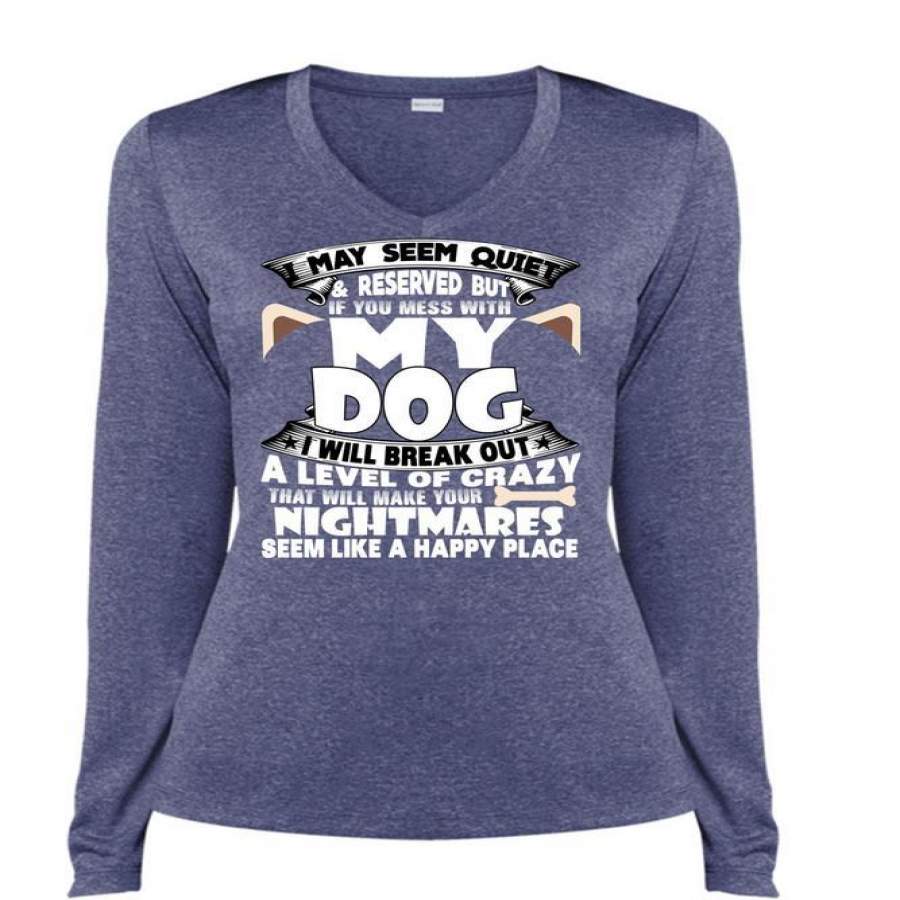 You Mess With My Dog T Shirt, Make Your Nightmares T Shirt, Cool Shirt (Ladies LS Heather V-Neck)