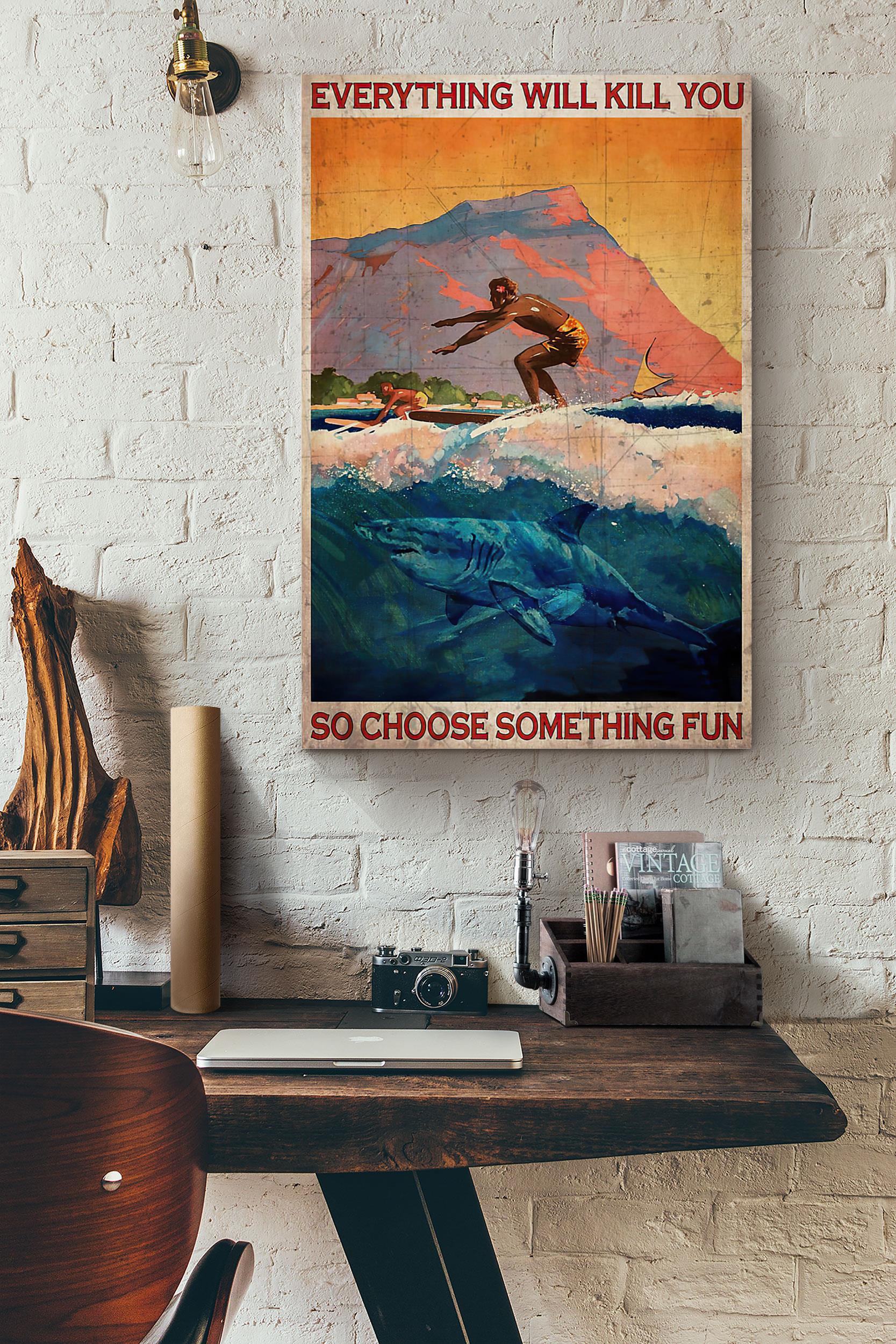 Surfing With Shark Travel Everything Will Kill You So Choose Something Fun Poster