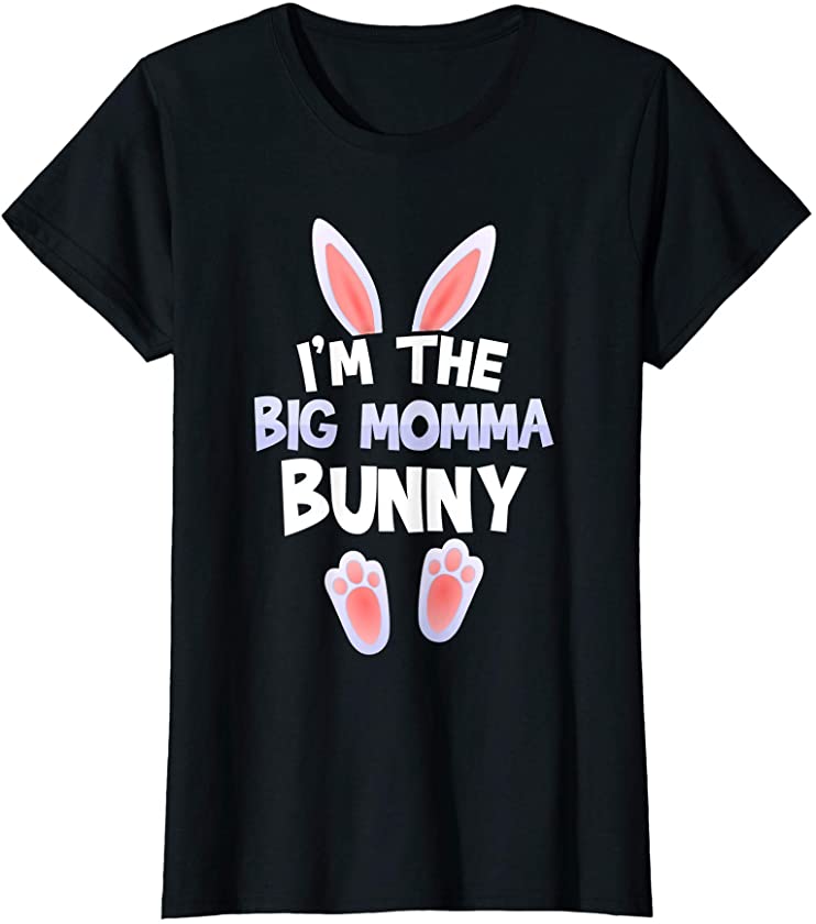 Womens Funny Cute I’m The Big Momma Bunny Tee Easter day Family T-Shirt