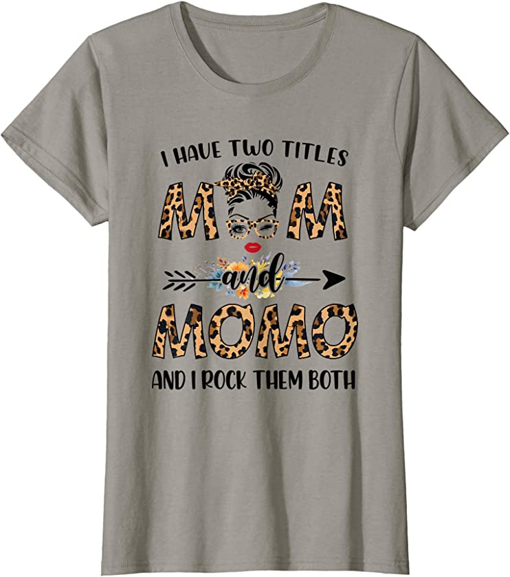 Womens I Have Two Titles Mom And Momo Leopard Mother’s Day Gift T-Shirt