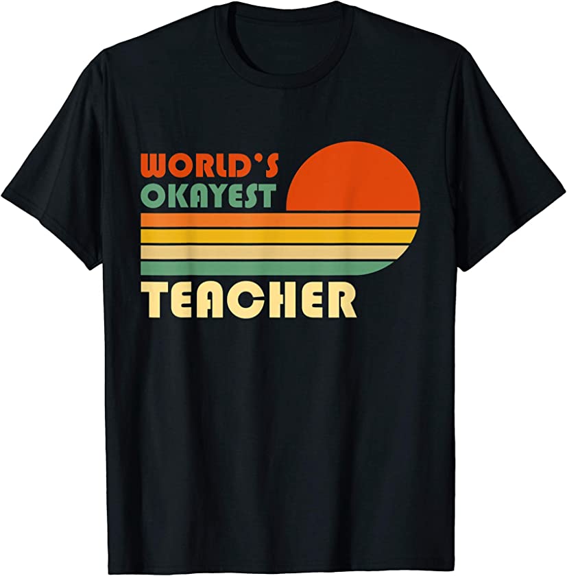 World’s Okayest Teacher – Retro Vintage Funny Teacher T-Shirt