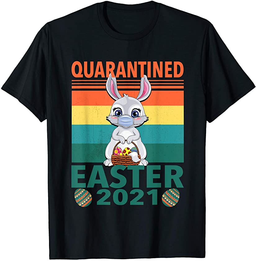 Easter Bunny – Quarantined Easter 2021 T-Shirt