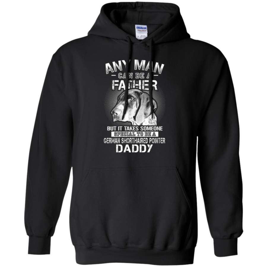 AGR Any Man Can Be A Father German Shorthaired Pointer Daddy Hoodie