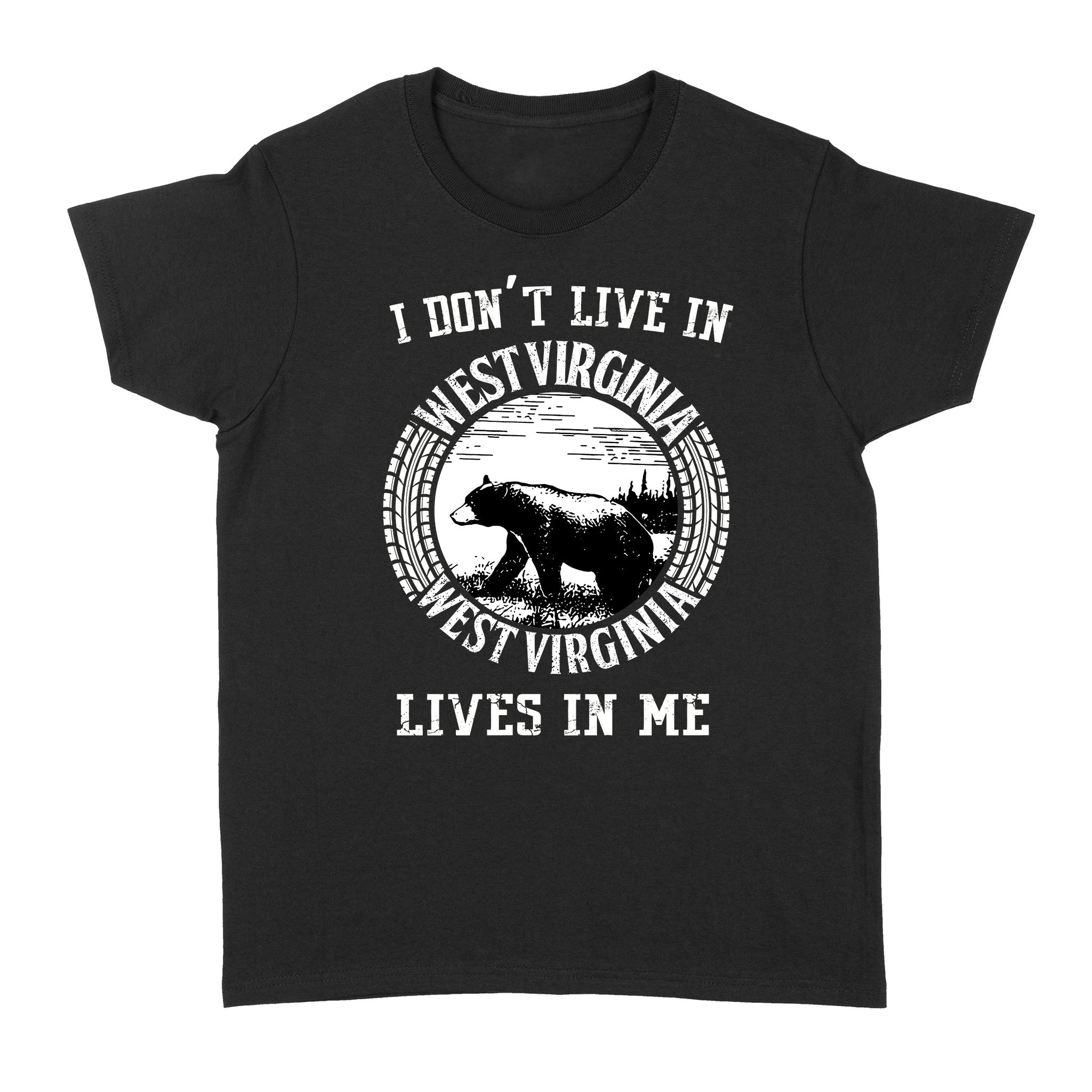 I Don’t Live In West Virginia West Virginia Lives In Me – Standard Women’s T-shirt