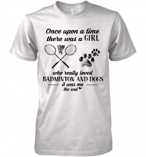 There Was A Girl Who Really Loved Dogs And Badminton Gift Women Dog Lovers T shirt