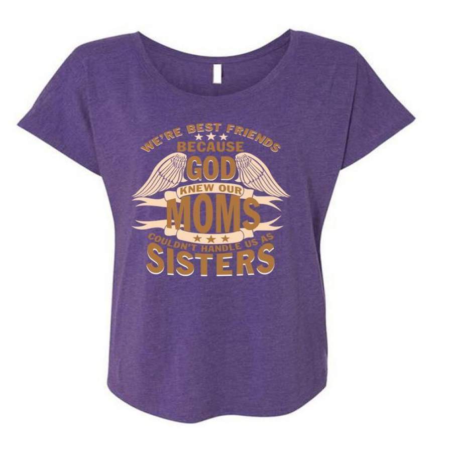 We’re Best Friends T Shirt, God Knew Our Moms T Shirt, Cool Shirt (Ladies’ Triblend Dolman Sleeve)