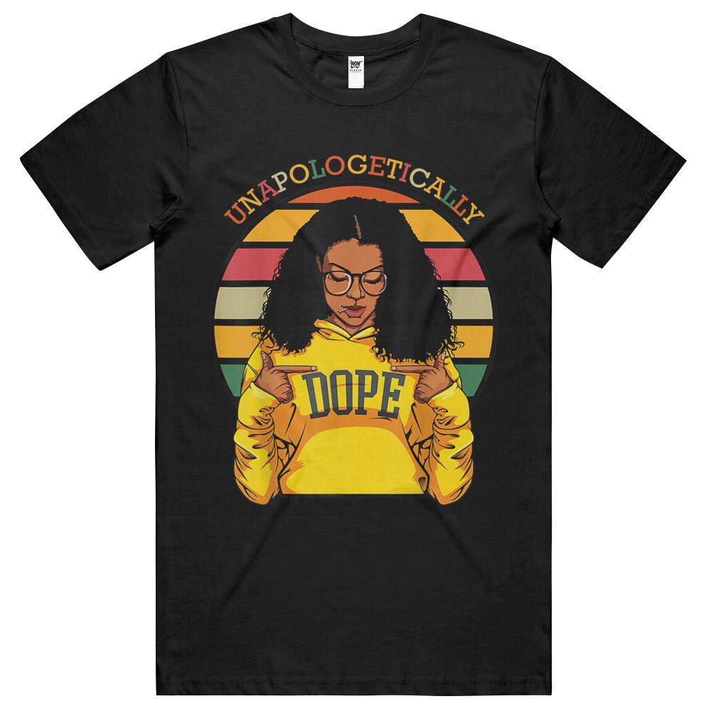 Unapologetically Dope Black Women Funny African American T Shirts