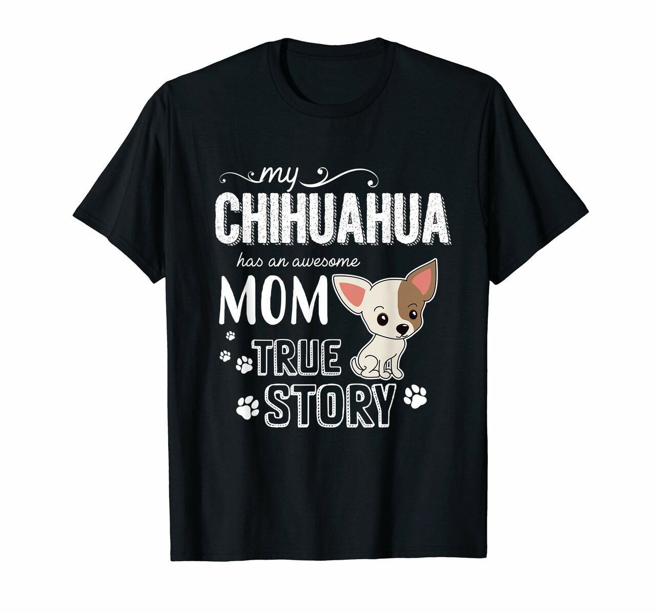 Cool Chihuahua Tee For Puppy Lover Who Has Dog Mom As A Gift T-Shirt