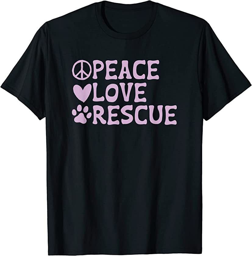 Rescue Animal Pet Dogs Cats Shelter Adoptions Peace Love T-Shirt