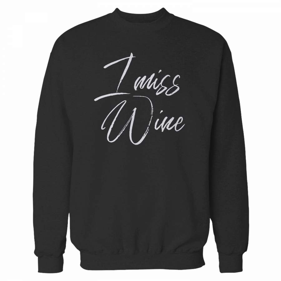 I Miss Wine Sweatshirt