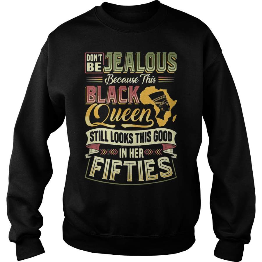 Don’t be Jealous because this black queen still looks in her fifties – Sweatshirt