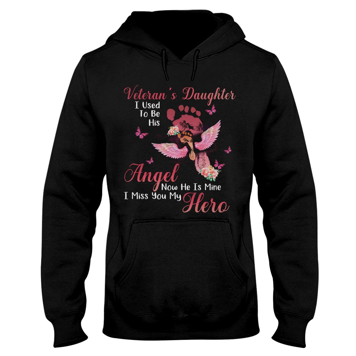 Veteran’S Daughter I Used To Be His Angel Now He Is Mine I Miss You My Hero V2 Veteran Hoodie