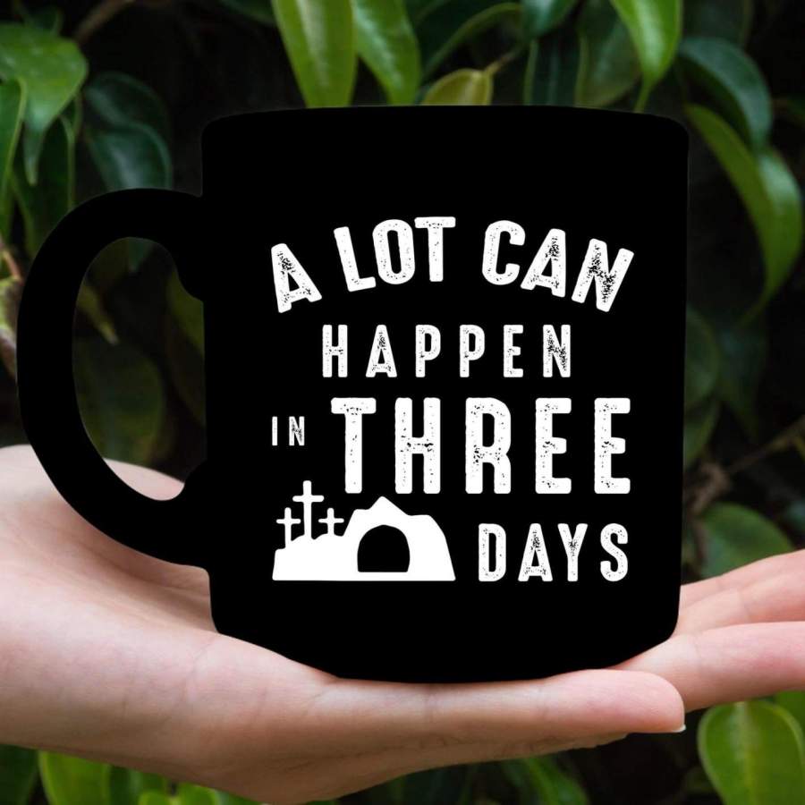 A lot can happen in three days coffee mug