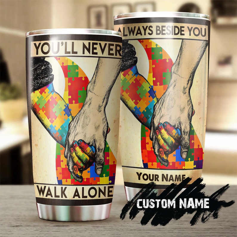 Autism You Will Never Walk Alone Personalized Steel Tumbler- Autism Tumbler – Autism Gift – Gift For Autism Parent – Gift For Autism Child