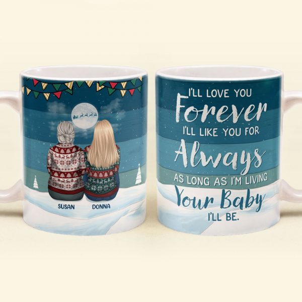 I’Ll Love You Forever, I’Ll Like You As Always – Personalized Mug – Christmas Gift For Mom, Mothers From Daughters And Sons