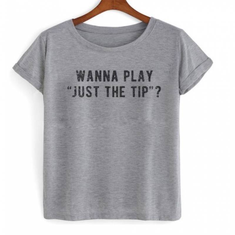 Wanna Play Just The Tip T-Shirt