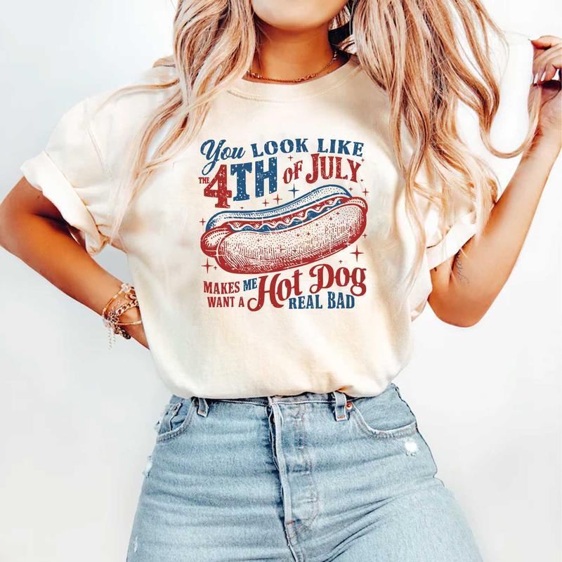 You Look Like The 4th Of July Makes Me Want A Hot Dog Real Bad Shirt, Funny 4th Of July Gift Shirt, For Men, For Women