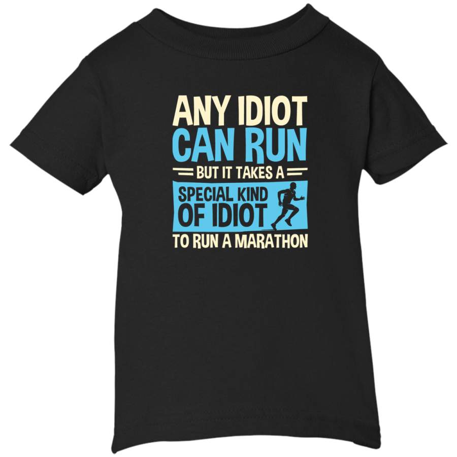 AGR Any idiot Can Run But It Takes A Special Kind Of Idiot To Run A Marathon Infant Short Sleeve T-Shirt