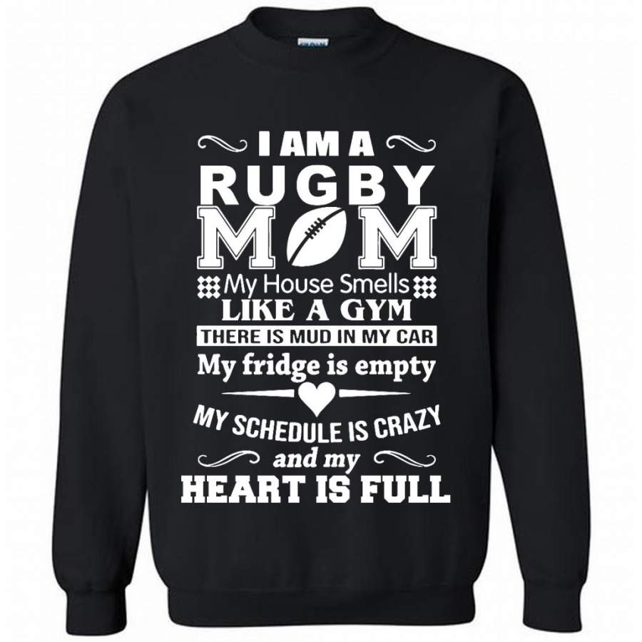I Am A Rugby Mom My House Smells Like A Gym There Is Mud In My Car And My Heart Is Full B – Gildan Crewneck Sweatshirt
