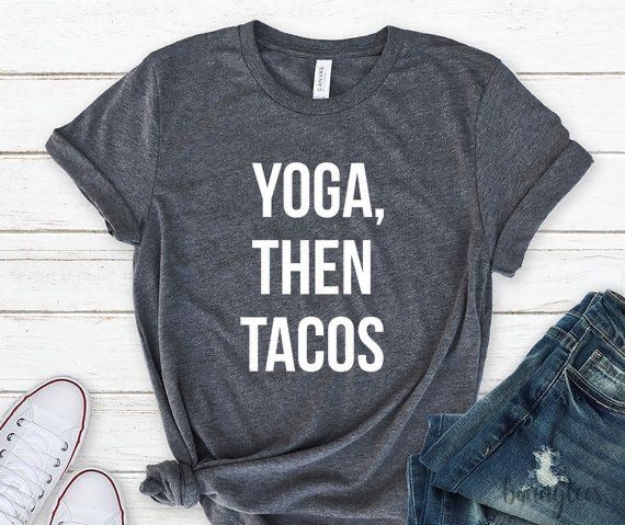 Yoga Then Tacos Graphic Tee