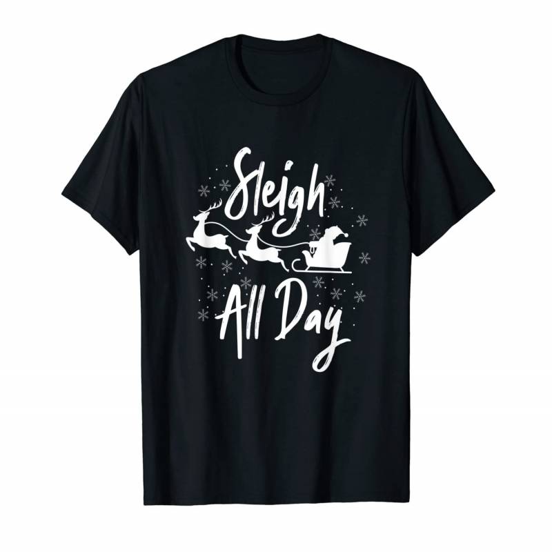 Sleigh All Day Ugly Christmas Xmas Winter Holiday Season T-shirt