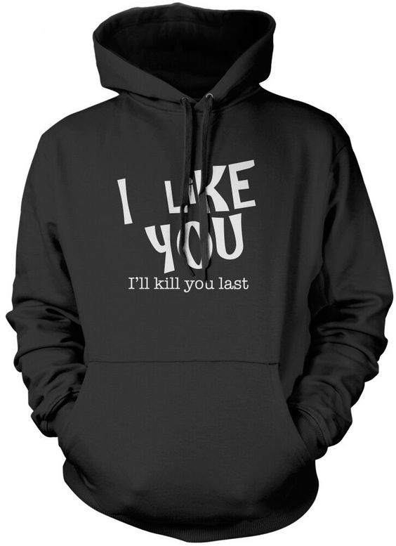 I Like You, I’ll Kill You Last Kids Unisex Hoodie