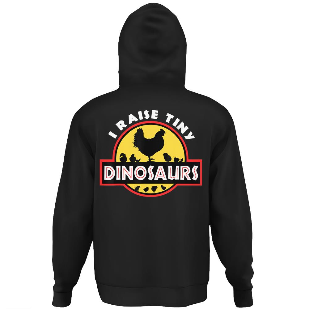 I Raise Tiny Dinosaurs Chicken Lover Hoodie Print On Back