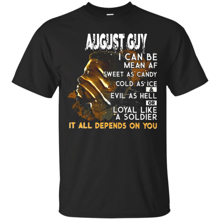 August Guy I Can Be Mean Af Sweet As Candy Cold As Ice T shirt hoodie sweater