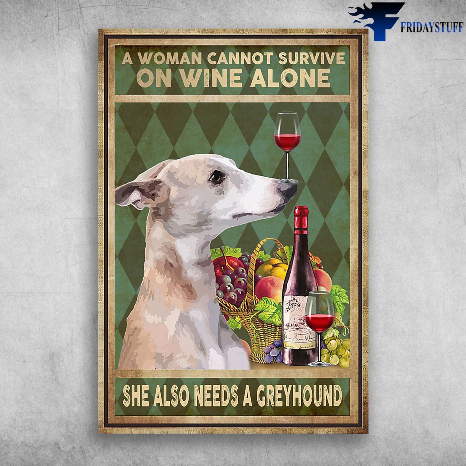 A Woman Cannot Survive On Wine Alone She Also Needs A Greyhound Canvas Christmas Gift Ideas